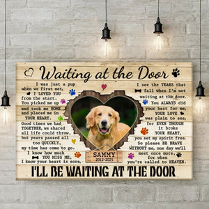 I'll Be Waiting At The Door - Memorial Personalized Canvas/Poster Gift For Pet Lovers