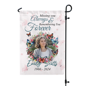 Memorial Garden Flag โ Personalized "Missing You Always, Remembering You Forever" For Loss Of Loved One