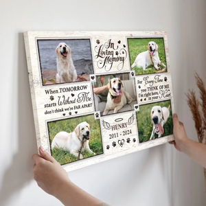 When Tomorrow Starts Without Me - Dog Memorial Personalized Canvas Loss Of Dog Lover Gifts