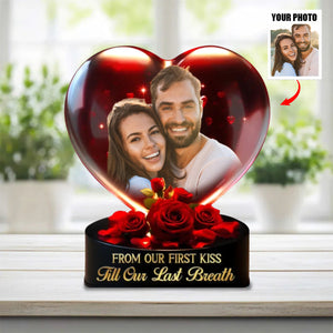 From Our First Kiss, Till Our Last Breath - Couple Personalized Photo Acrylic Plaque Gift For Husband Wife