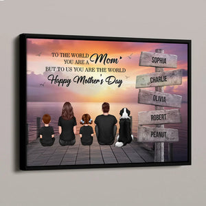 Mom To Us You Are The World Personalized Poster, Thoughtful Gift for Mom and Family