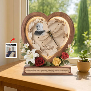 Those We Love Don't Go Away - Personalized Heart Dragonfly Memorial Acrylic Plaque