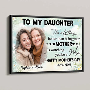 Photo Upload To My Daughter - Watching You Be a Mom – Personalized Poster For Mother’s Day