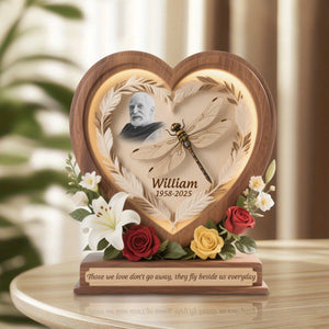 Those We Love Don't Go Away - Personalized Heart Dragonfly Memorial Acrylic Plaque