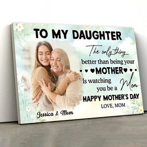 Photo Upload To My Daughter - Watching You Be a Mom – Personalized Poster For Mother’s Day
