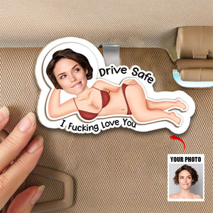 Drive Safe - Funny Gifts For Husband, Wife - Personalized Wooden Photo Car Visor Clip