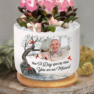 Not A Day Goes By That You Are Not Missed - Personalized Memorial Ceramic Plant Pot