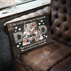 Father - To Us You Are The World - Father's Day Personalized Photo Canvas Poster