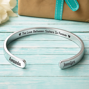 The Love Between Sisters - Personalized Bangle Bracelet Cuff For Sister, Bestie, Best Friend