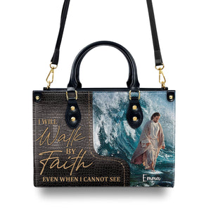 I Will Walk By Faith Even I Cannot See -Personalized Unique Jesus Leather Handbag