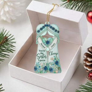 "You're The Sister I Got To Choose" – Personalized Ornament | Gift For Bestie & Soul Sister