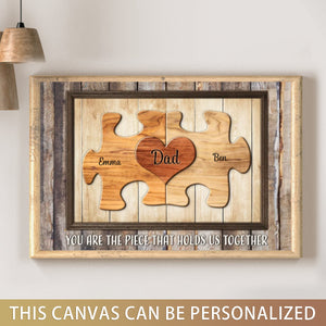 Dad You Are The Piece That Holds Us Together Personalized Puzzle Canvas Gift For Fathers Day