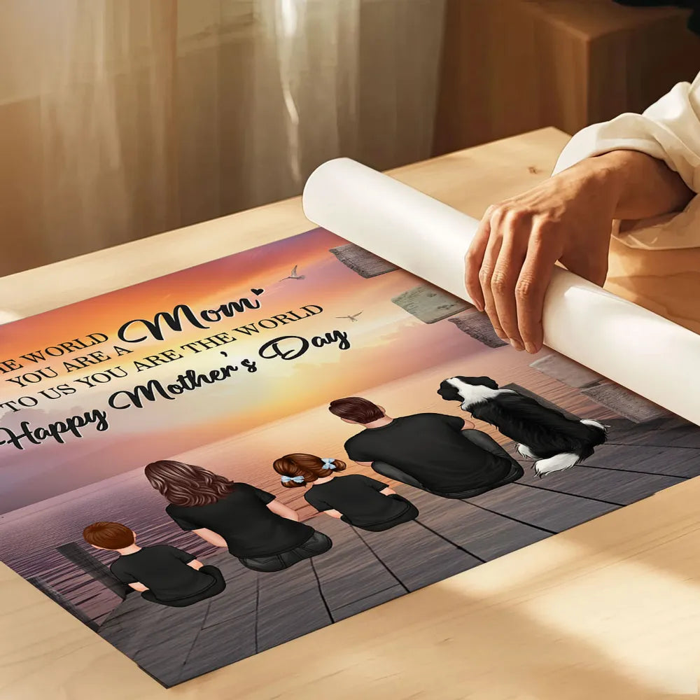 Mom To Us You Are The World Personalized Poster, Thoughtful Gift for Mom and Family