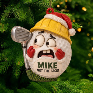 Personalized “Not the Face!” Golf Ball Christmas Ornament,Funny gift for golf lovers