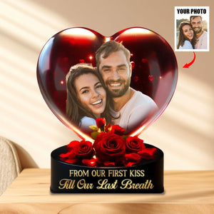 From Our First Kiss, Till Our Last Breath - Couple Personalized Photo Acrylic Plaque Gift For Husband Wife