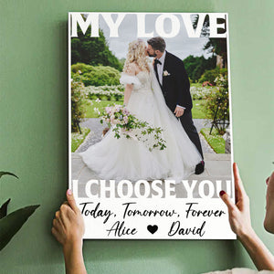 My Love, I Choose You, Couple Gift Personalized Canvas Poster