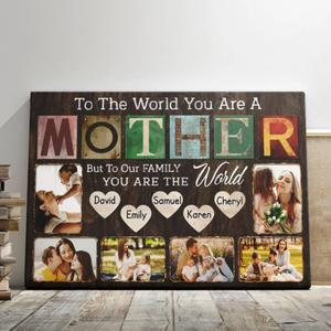 Personalized Canvas Prints - Happy Mother's Day, Mother You Are The World