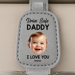 Custom Photo Drive Safe Daddy, Love Always - Family Personalized Custom Sunglasses Holder For Car Visor - Father's Day, Gift For Dad, Grandpa