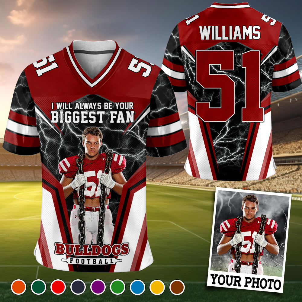 I Will Always Be Your Biggest Fan Personalized All Over Print Football Jersey  For Football Sport Family