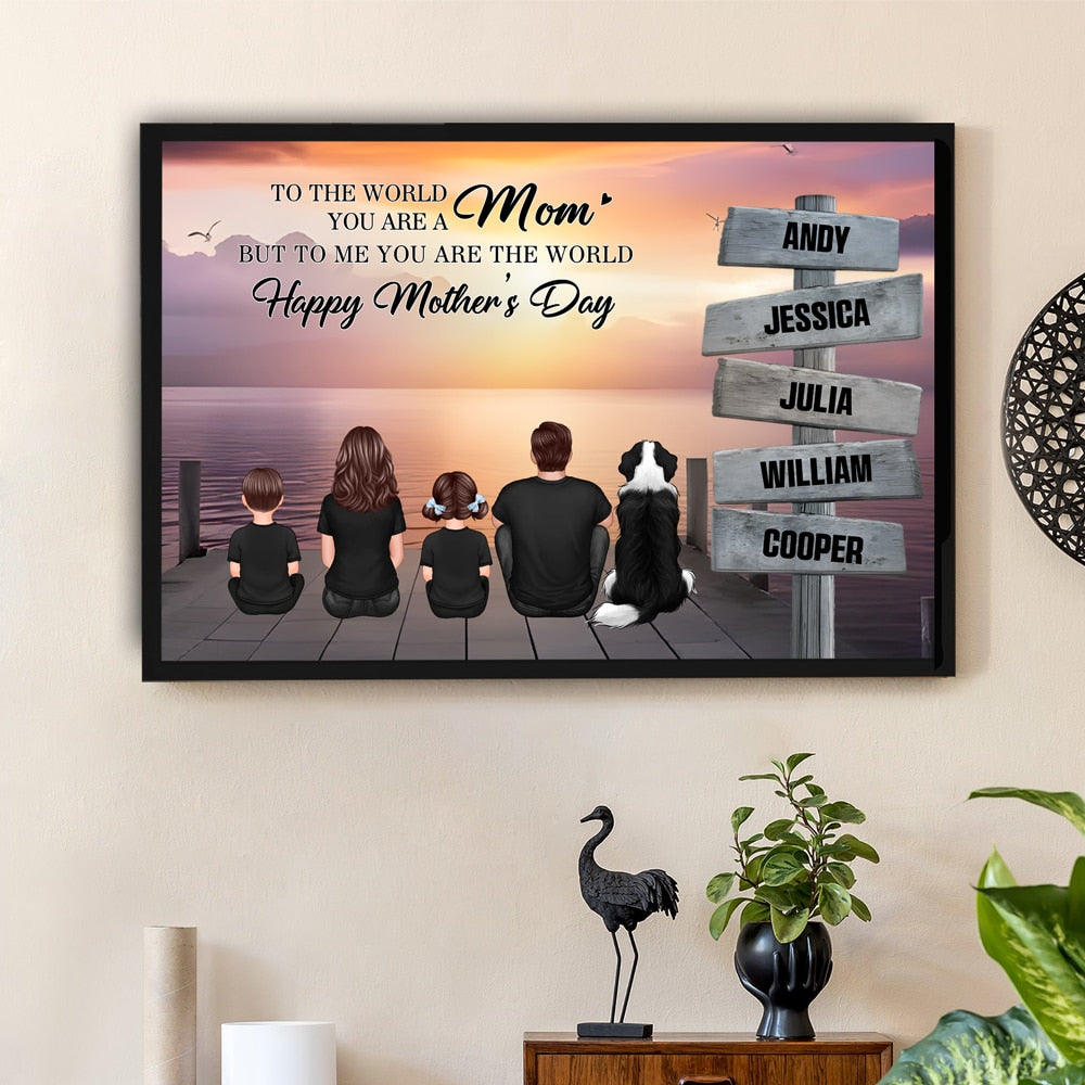 Mom To Us You Are The World Personalized Poster, Thoughtful Gift for Mom and Family