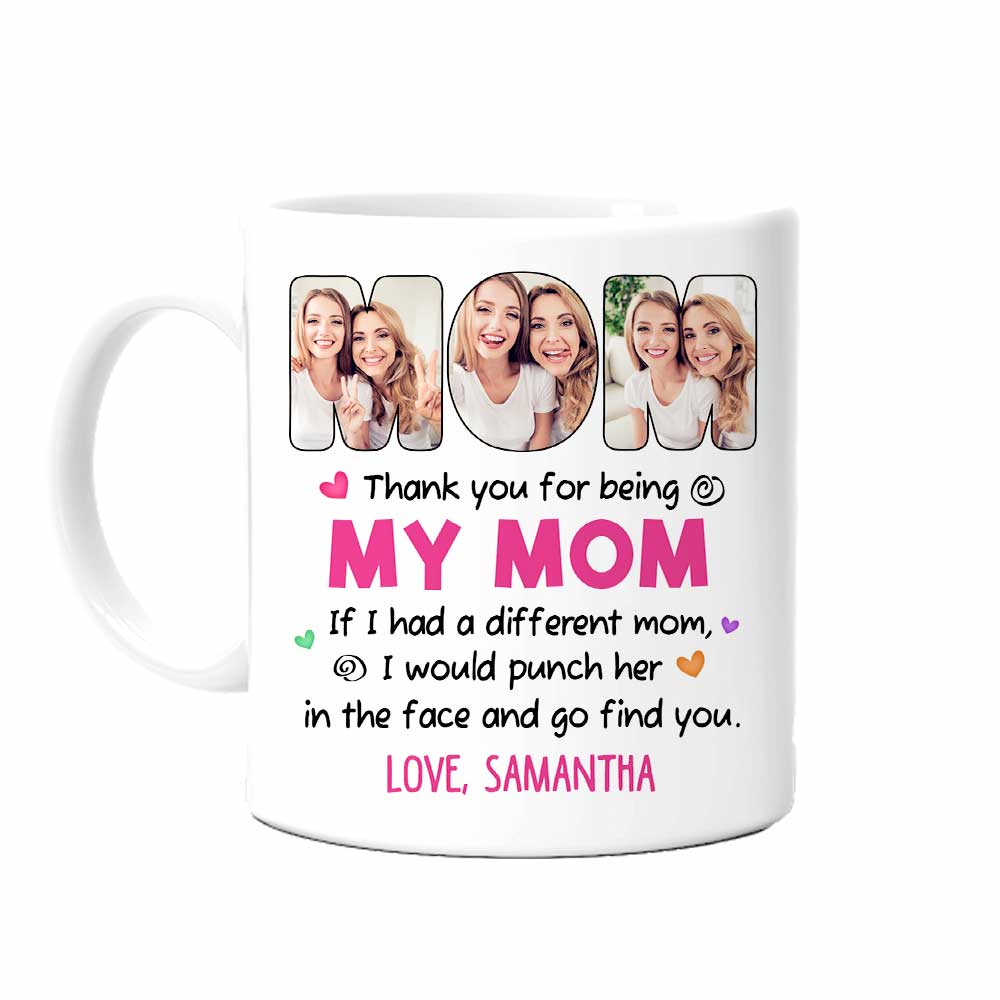 Personalized Thank You For Being My Mom Funny Mug