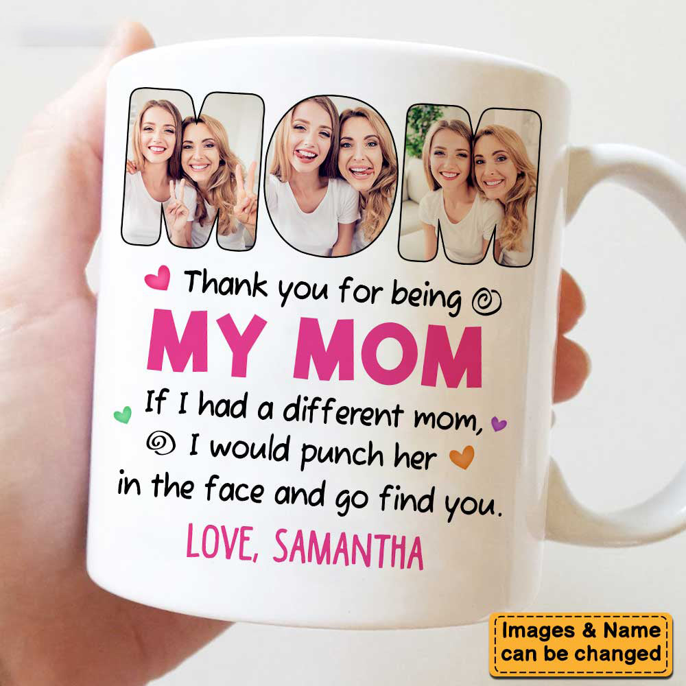 Personalized Thank You For Being My Mom Funny Mug